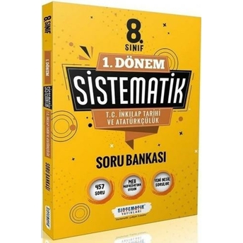 Sistematik Yayınları 8. Sınıf 1. Dönem T.c. Inkılap Tarihi Ve Atatürkçülük Sistematik Soru Bankası Komisyon