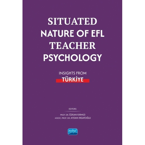 Situated Nature Of Efl Teacher Psychology: Insights From Türkiye Özkan Kırmızı