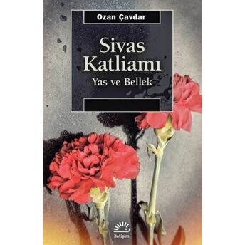 Sivas Katliamı - Yas Ve Bellek Ozan Çavdar