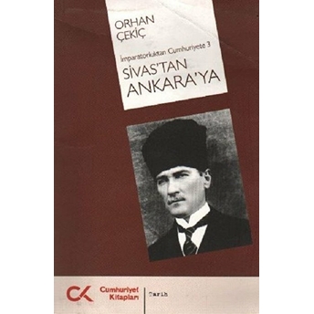 Sivas’tan Ankara’ya Orhan Çekiç