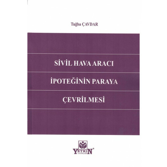 Sivil Hava Aracı Ipoteğinin Paraya Çevrilmesi Tuğba Çavdar