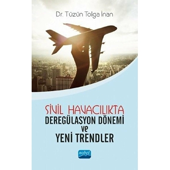 Sivil Havacılıkta Deregülasyon Dönemi Ve Yeni Trendler - Tüzün Tolga Inan