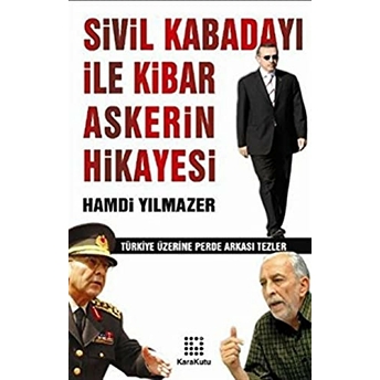 Sivil Kabadayı Ile Kibar Askerin Hikayesi Hamdi Yılmazer