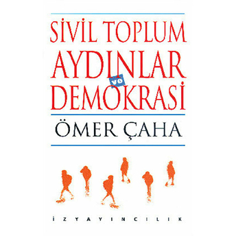 Sivil Toplum Aydınlar Ve Demokrasi Ciltli Ömer Çaha