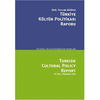 Sivil Toplum Gözüyle Türkiye Kültür Politikası Raporu/Turkish Cultural Polcy Report A Civil Perspective Serhan Ada