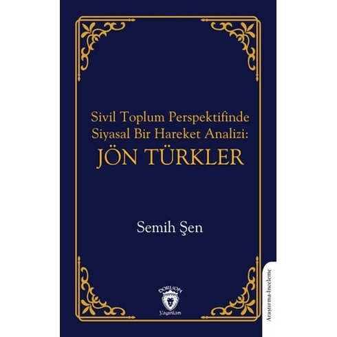 Sivil Toplum Perspektifinde Siyasal Bir Hareket Analizi: Jön Türkler Semih Şen