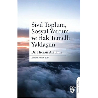 Sivil Toplum, Sosyal Yardım Ve Hak Temelli Yaklaşım Hicran Atatanır