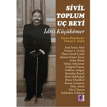 Sivil Toplum Uç Beyi Idris Küçükömer Osman S. Arolat