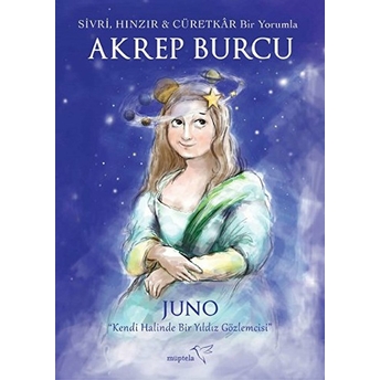 Sivri, Hınzır - Cüretkar Bir Yorumla Akrep Burcu Juno