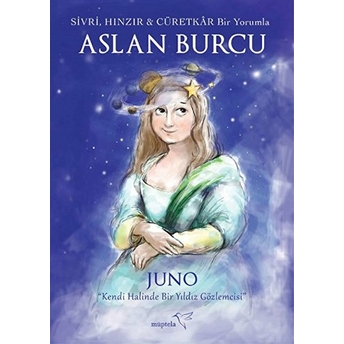 Sivri, Hınzır - Cüretkar Bir Yorumla Aslan Burcu Juno