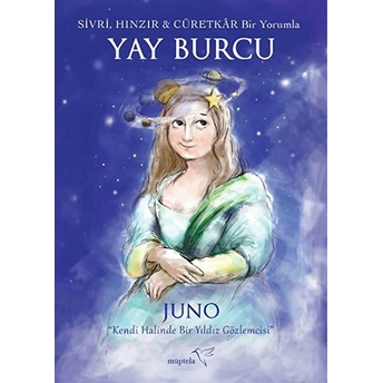 Sivri, Hınzır - Cüretkar Bir Yorumla Yay Burcu Juno