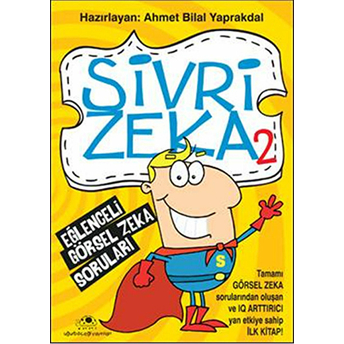 Sivri Zeka 2 - Eğlenceli Görsel Zeka Soruları Ahmet Bilal Yaprakdal