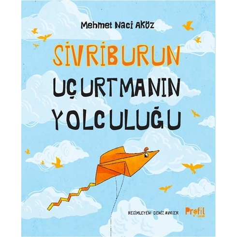 Sivriburun Uçurtmanın Yolculuğu Mehmet Naci Aköz