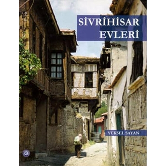 Sivrihisar Evleri Ciltli Yüksel Sayan