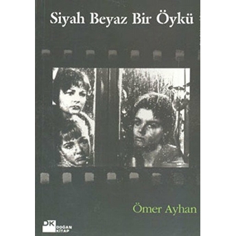 Siyah Beyaz Bir Öykü Ömer Ayhan