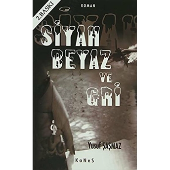 Siyah Beyaz Ve Gri Yusuf Şaşmaz