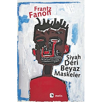 Siyah Deri Beyaz Maskeler Frantz Fanon