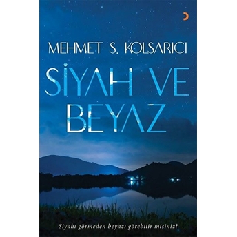 Siyah Ve Beyaz - Mehmet S. Kolsarıcı