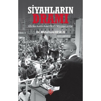 Siyahların Dramı - Afrika Asıllı Amerikalı Müslümanlar Abdulbaki Keskin