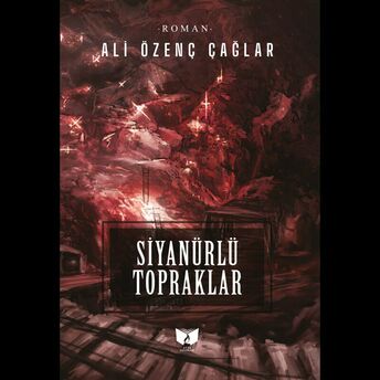 Siyanürlü Topraklar Ali Özenç Çağlar