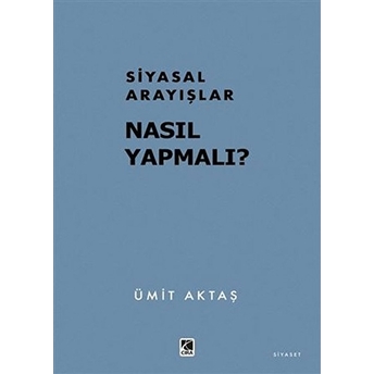 Siyasal Arayışlar Nasıl Yapmalı? Ümit Aktaş