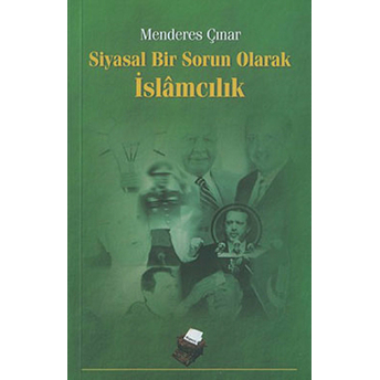 Siyasal Bir Sorun Olarak Islamcılık Menderes Çınar