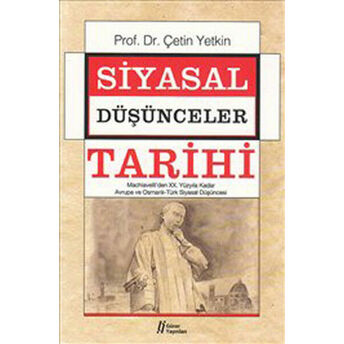 Siyasal Düşünceler Tarihi 2 Machiavelli'den Xx. Yüzyıla Kadar Avrupa Ve Osmanlı-Türk Siyasal Dü Çetin Yetkin