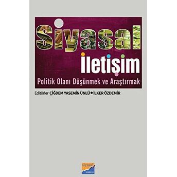 Siyasal Iletişim Politik Olanı Düşünmek Ve Araştırmak Çiğdem Yasemin Ünlü