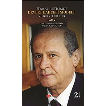 Siyasal Iletişimde Devlet Bahçeli Modeli Ve Bilge Liderlik Bilgehan Gültekin