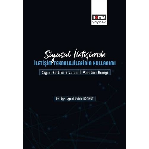 Siyasal Iletişimde Iletişim Teknolojilerinin Kullanımı - Yelda Korkut