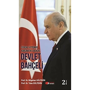 Siyasal Iletişimde Karizmatik Liderlik: Devlet Bahçeli Bilgehan Gültekin