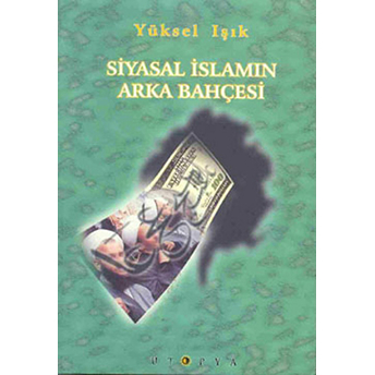 Siyasal Islamın Arka Bahçesi-Yüksel Işık