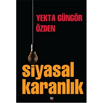 Siyasal Karanlık Yekta Güngör Özden