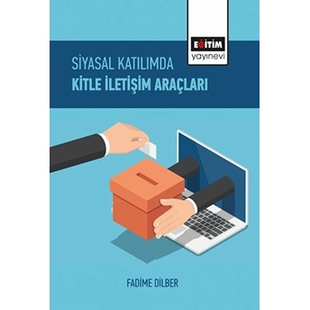 Siyasal Katılımda Kitle Iletişim Araçları Fadime Dilber