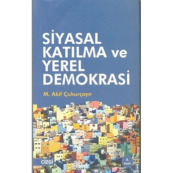 Siyasal Katılma Ve Yerel Demokrasi M. Akif Çukurçayır