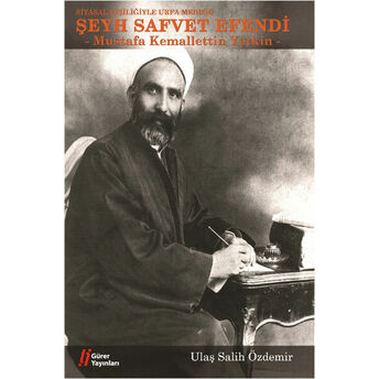 Siyasal Kişiliğiyle Urfa Mebusu Şeyh Safvet Efendi (Mustafa Kemalettin Yetkin) Ulaş Salih Özdemir