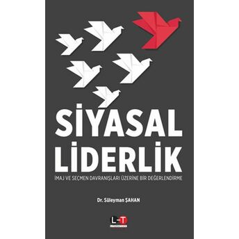 Siyasal Liderlik - Imaj Ve Seçmen Davranışları Üzerine Bir Değerlendirme Süleyman Şahan