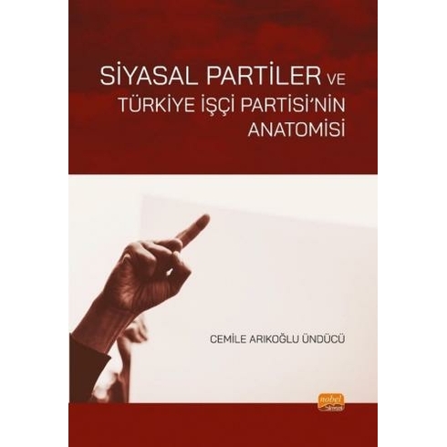 Siyasal Partiler Ve Türkiye Işçi Partisi’nin Anatomisi - Cemile Arıkoğlu Ündücü