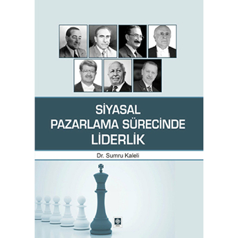 Siyasal Pazarlama Sürecinde Liderlik Sumru Kaleli