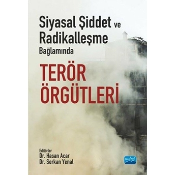 Siyasal Şiddet Ve Radikalleşme Bağlamında Terör Örgütleri - Hasan Acar