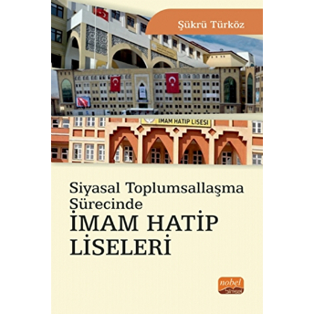 Siyasal Toplumsallaşma Sürecinde Imam Hatip Liseleri - Kolektif