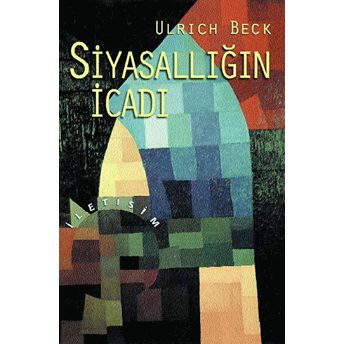 Siyasallığın Icadı Ulrich Beck