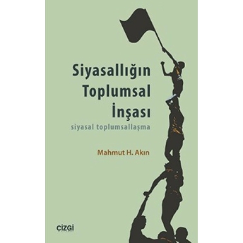 Siyasallığın Toplumsal Inşası Mahmut H. Akın