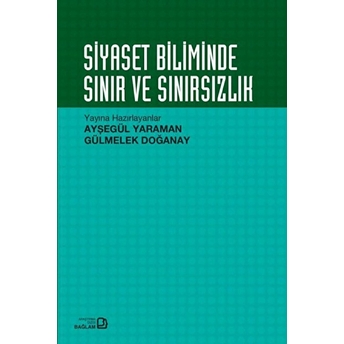 Siyaset Biliminde Sınır Ve Sınırsızlık - Ayşegül Yaraman