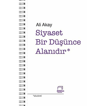 Siyaset Bir Düşünce Alanıdır Ali Akay