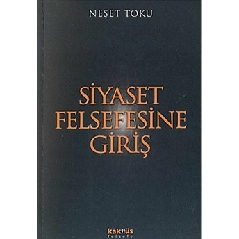 Siyaset Felsefesine Giriş Neşet Toku