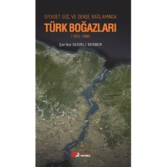 Siyaset, Güç, Denge Bağlamında Türk Boğazları Şarika Gedikli Berber