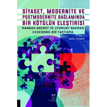 Siyaset, Modernite Ve Postmodernite Bağlamında Bir Kötülük Eleştirisi Selin Cengiz