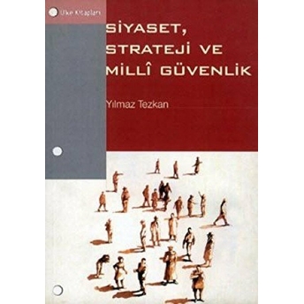 Siyaset, Strateji Ve Milli Güvenlik Yılmaz Tezkan