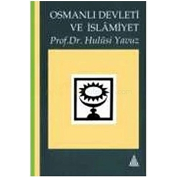 Siyaset Ve Kültürtarihi Açısından Osmanlı Devleti Ve Islamiyet Hulusi Yavuz